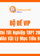 Bộ đề VIP ôn thi Tốt Nghiệp THPT 2026 Môn Vật Lý Mục Tiêu 9+